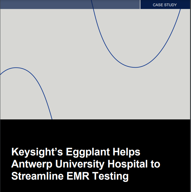 Keysight’s Eggplant Helps Antwerp University Hospital to Streamline EMR